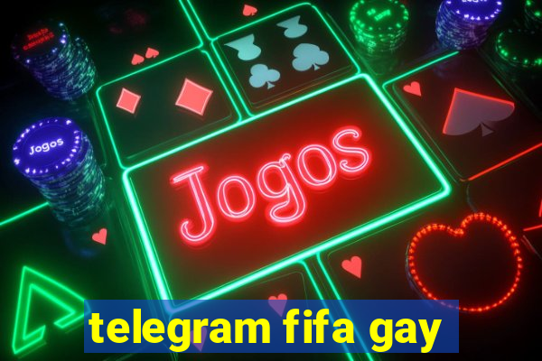 telegram fifa gay